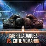 Gabriela Jaquez vs cotie mcmahon